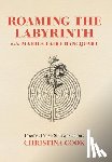 Cook, Christina - Roaming the Labyrinth with Marie-Claire Bancquart
