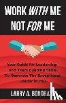 Bonorato, Larry A - Work with Me Not for Me