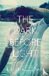 Halloran, L. M. - The Dark Before Light