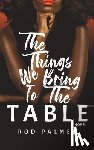 Palmer, Rod - The Things We Bring To The Table
