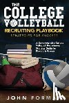 Forman, John - The College Volleyball Recruiting Playbook - Strategies for Success