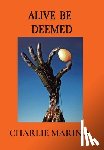 Marino, Charlie - Alive Be Deemed