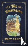 Brighton, Robert - The Unsealing: Love, Lust, and Murder in the Gilded Age
