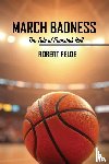 Felde, Robert - March Badness