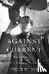 Bieber, Tyler - Against the Current: Father Tom Oddo and the New American Catholic