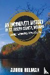 Helman - An Incomplete History of St. Joseph County, Indiana