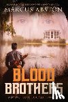 Abston, Marcus - Blood Brothers (A Dying Truth Exposed, Book Five)