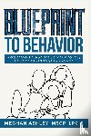 Ashley, Meghan - Blueprint to Behavior
