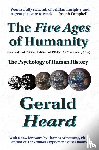 Heard, Gerald - The Five Ages of Humanity