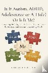 Hodges, Douglas - Is it Autism, ADHD, Adolescence, or A-hole...Or Is It Me?