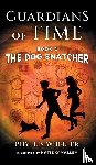 Wheeler, Phyllis - The Dog Snatcher, Guardians of Time Book 1