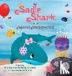 Abrams, Dianna, Abrams, Zachary - Sadie Shark and the Special Shellebration