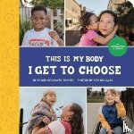 Turner, Brook Sitgraves - This Is My Body - I Get to Choose: An Introduction to Consent