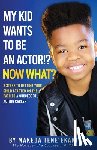 Ekakitie, Makeda Tene' - My Kid Wants To Be an Actor!? Now What?