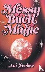 Ferlise, Ani - Messy Bitch Magic