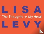 Levy, Lisa - The Thoughts In My Head
