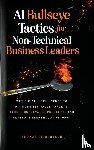 Gilbertson, Thomas - AI Bullseye Tactics For Non-technical Business Leaders