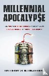 Brown, Zane E, Brown, Dr Donalee - MILLENNIAL APOCALYP$E Why You and Other Millennials Are Headed for Financial Disaster and How You Can Avoid It