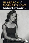 Wilson, Michelle B - In Search of a Mother's Love