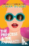 Blume, Ciara - The Princess and the Paparazzi