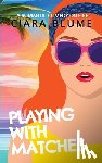 Blume, Ciara - Playing With Matches