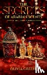 Green, Olivia - The Secrets of Arabian Scents