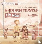 Goeden, Kristopher - When Mom Travels for Work