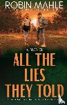 Mahle, Robin - All the Lies They Told