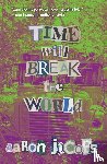Jacobs, Aaron - Time Will Break the World