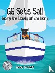 Goodwin, Renee - GG Sets Sail - Seeing the Beauty of the World