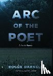 Darnell, Roger - Arc of the Poet: A Poetic Memoir