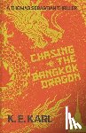 Karl, K. E. - Chasing the Bangkok Dragon