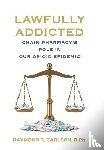 Carlson, Raymond R. - LAWFULLY ADDICTED