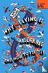 Sitaraman, Ganesh - Why Flying Is Miserable