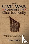 Owen, Don - The Civil War Diaries of Charles Kelly