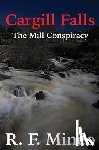 Mineo, R. F. - Cargill Falls: The Mill Conspiracy