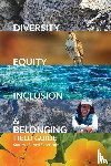  - Diversity, Equity, Inclusion, and Belonging Field Guide