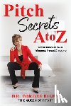 Riley, Forbes - Pitch Secrets A to Z: How to Increase Your Influence, Impact, & Income