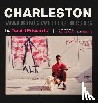 Edwards, David - Charleston: Walking With Ghosts
