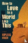 Knox, Kipling - How to Love in a World Like This