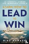 Manazir, Mike - Learn How to Lead to Win