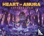 Hendley, Tyler - Heart of Anura: Aetherbloom