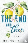 Bird, Hannah - The End and Then