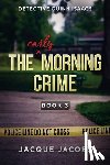 Jacobs, Jacque - The (Early) Morning Crime