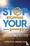 Harris, Harriet M - Stop Stopping Your Success