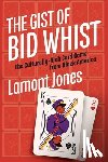 Jones, Lamont - The Gist of Bid Whist: The Culturally-Rich Card Game from Black America