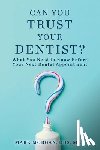 Morgan, Mark - Can You Trust Your Dentist?