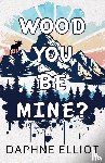 Elliot, Daphne - Wood You Be Mine?