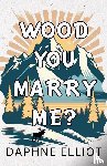 Elliot, Daphne - Wood You Marry Me?