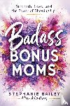 Bailey, Stephanie - Badass Bonus Moms